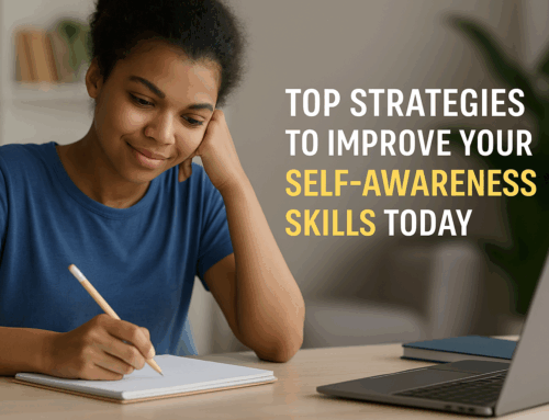 Top Strategies to Improve Your Self-Awareness Skills Today
